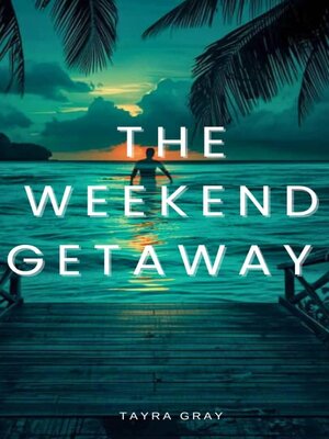 cover image of The weekend getaway